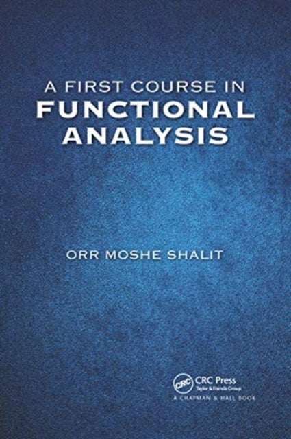 Bilde av A First Course In Functional Analysis Av Orr Moshe Shalit