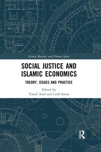 Social Justice and Islamic Economics - Theory, Issues and Practice