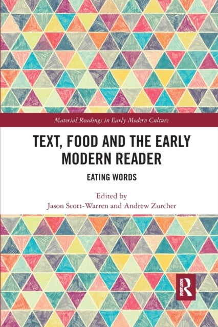 Bilde av Text, Food And The Early Modern Reader Av Jason Scott-warren, Andrew Elder Zurcher
