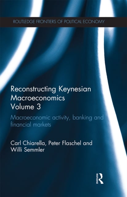 Bilde av Reconstructing Keynesian Macroeconomics Volume 3 Av Carl (university Of Technology Sydney Australia) Chiarella, Peter Flaschel, Willi (new School Univ