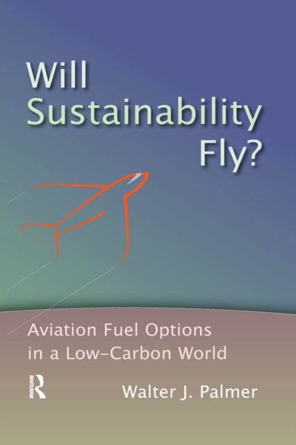 Will Sustainability Fly? - Aviation Fuel Options in a Low-Carbon World