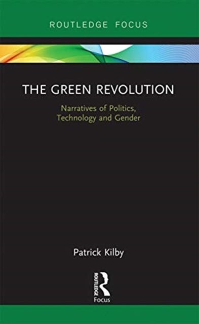 The Green Revolution - Narratives of Politics, Technology and Gender