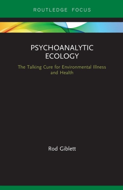 Psychoanalytic Ecology - The Talking Cure for Environmental Illness and Health