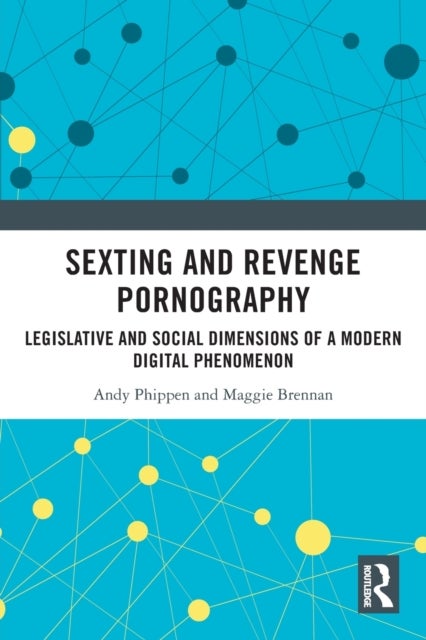 Bilde av Sexting And Revenge Pornography Av Andy (bournemouth University Uk) Phippen, Maggie Brennan