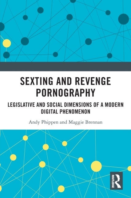 Sexting and Revenge Pornography - Legislative and Social Dimensions of a Modern Digital Phenomenon