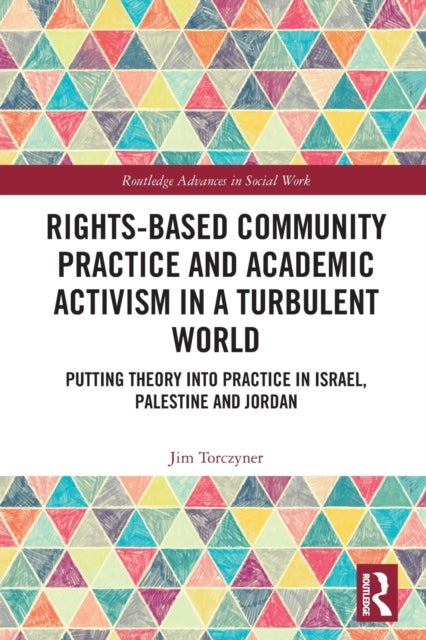 Bilde av Rights-based Community Practice And Academic Activism In A Turbulent World Av Jim Torczyner