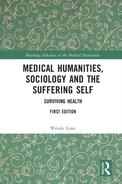 Medical Humanities, Sociology and the Suffering Self - Surviving Health
