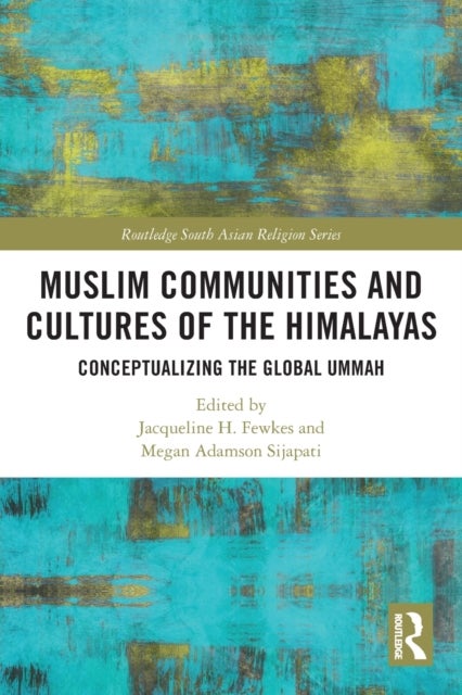 Muslim Communities and Cultures of the Himalayas - Conceptualizing the Global Ummah
