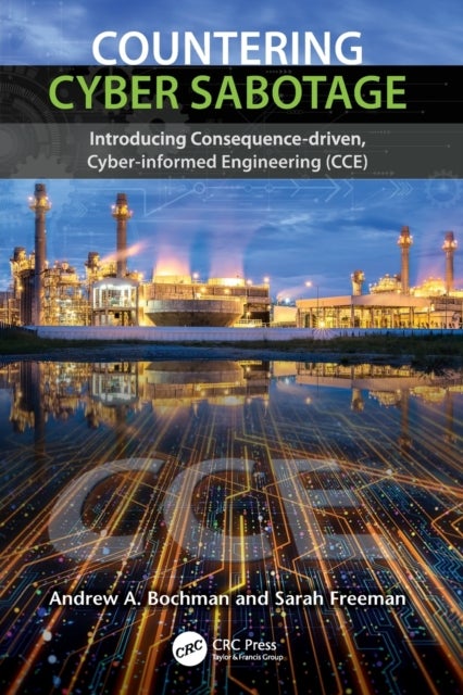 Countering Cyber Sabotage - Introducing Consequence-Driven, Cyber-Informed Engineering (CCE)