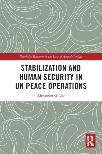Bilde av Stabilization And Human Security In Un Peace Operations Av Alexander Gilder
