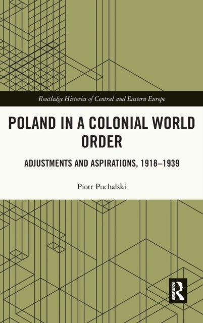 Bilde av Poland In A Colonial World Order Av Piotr Puchalski