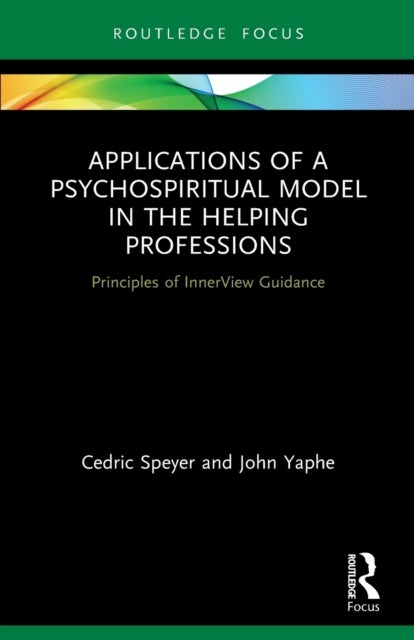 Applications of a Psychospiritual Model in the Helping Professions - Principles of InnerView Guidance
