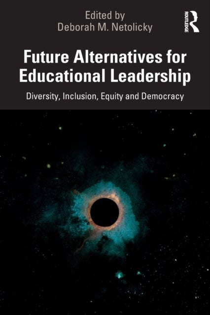 Future Alternatives for Educational Leadership - Diversity, Inclusion, Equity and Democracy