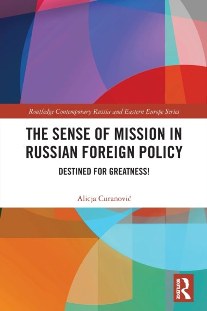 The Sense of Mission in Russian Foreign Policy - Destined for Greatness!