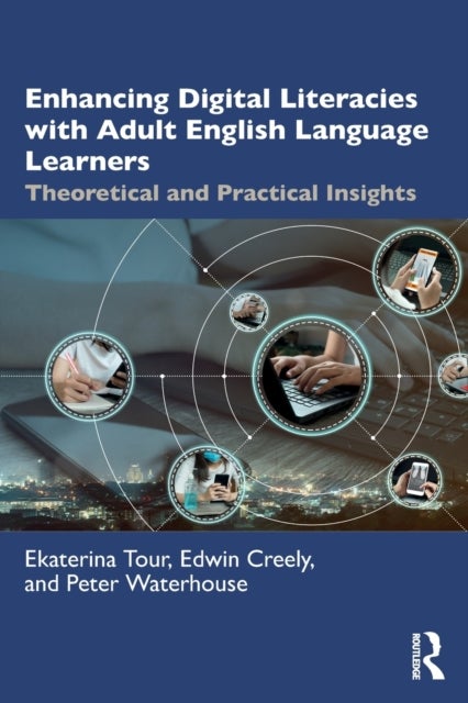 Enhancing Digital Literacies with Adult English Language Learners - Theoretical and Practical Insights