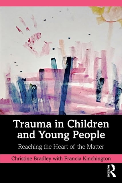 Trauma in Children and Young People - Reaching the Heart of the Matter