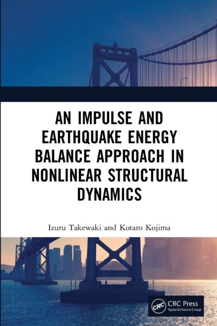 Bilde av An Impulse And Earthquake Energy Balance Approach In Nonlinear Structural Dynamics Av Izuru Takewaki, Kotaro (kyoto Institute Of Technology Japan) Koj