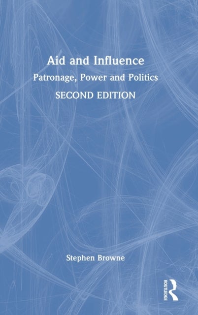Aid and Influence - Patronage, Power and Politics
