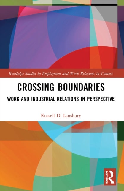 Crossing Boundaries - Work and Industrial Relations in Perspective