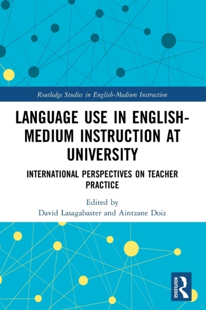 Language Use in English-Medium Instruction at University - International Perspectives on Teacher Practice