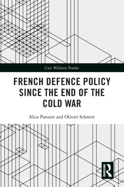 Bilde av French Defence Policy Since The End Of The Cold War Av Alice (johns Hopkins University Usa) Pannier, Olivier (university Of Southern Denmark Denmark)