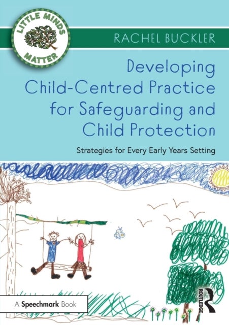 Bilde av Developing Child-centred Practice For Safeguarding And Child Protection Av Rachel Buckler