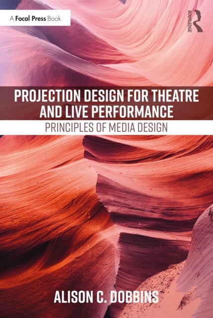 Bilde av Projection Design For Theatre And Live Performance Av Alison C. (michigan State University Mi Usa) Dobbins