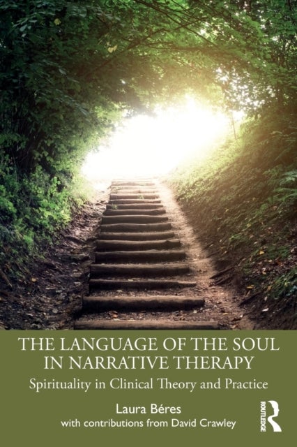 The Language of the Soul in Narrative Therapy - Spirituality in Clinical Theory and Practice