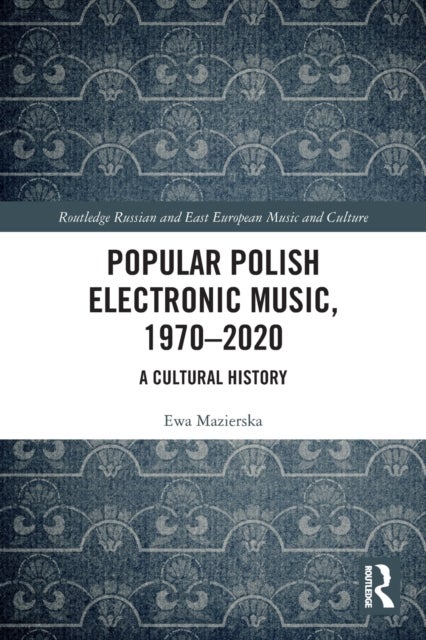 Bilde av Popular Polish Electronic Music, 1970¿2020 Av Ewa Mazierska