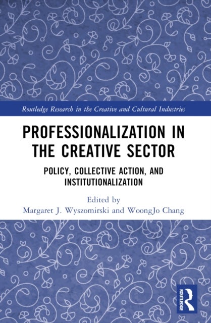 Professionalization in the Creative Sector - Policy, Collective Action, and Institutionalization