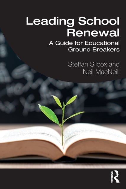 Leading School Renewal - A Guide for Educational Ground Breakers