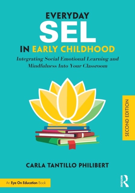 Everyday SEL in Early Childhood - Integrating Social Emotional Learning and Mindfulness Into Your Classroom