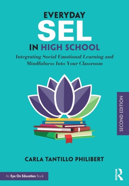 Everyday SEL in High School - Integrating Social Emotional Learning and Mindfulness Into Your Classroom