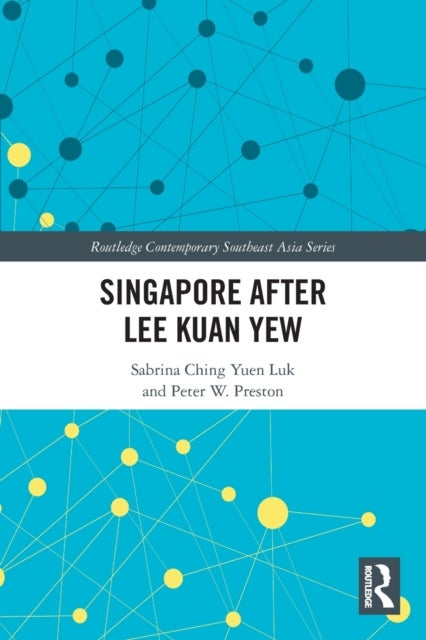 Bilde av Singapore After Lee Kuan Yew Av S. C. Y. (national Technological University Of Singapore Singapore) Luk, P. W. (university Of Birmingham Uk) Preston