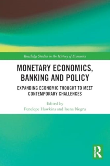 Monetary Economics, Banking and Policy - Expanding Economic Thought to Meet Contemporary Challenges