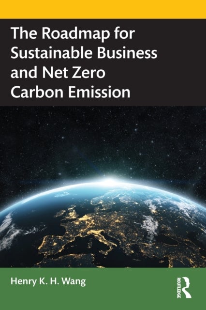 Bilde av The Roadmap For Sustainable Business And Net Zero Carbon Emission Av Henry K. H. Wang