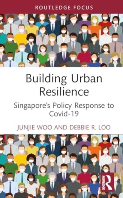 Building Urban Resilience - Singapore¿s Policy Response to Covid-19