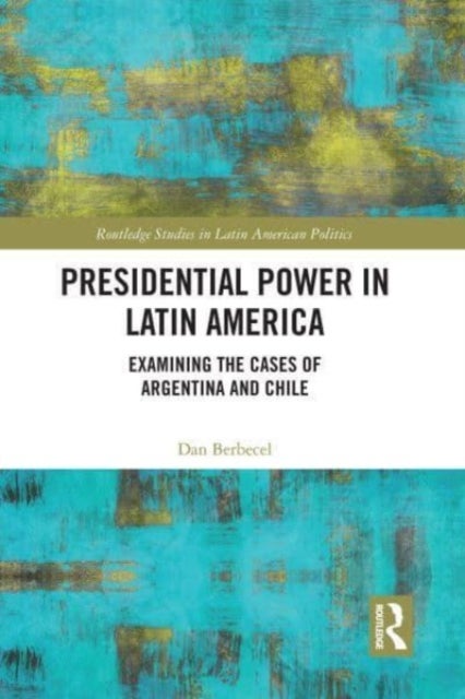 Bilde av Presidential Power In Latin America Av Dan (york University Canada) Berbecel