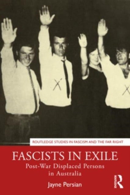 Fascists in Exile - Post-War Displaced Persons in Australia