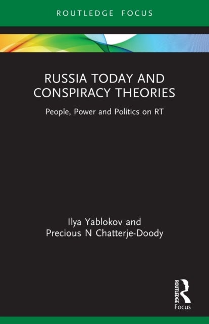 Bilde av Russia Today And Conspiracy Theories Av Ilya (university Of Sheffield Uk) Yablokov, Precious N (open University Uk) Chatterje-doody