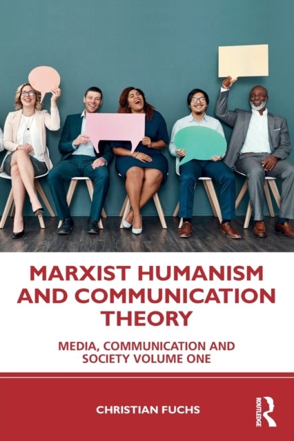 Marxist Humanism and Communication Theory - Media, Communication and Society Volume One