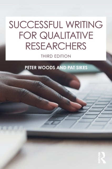 Bilde av Successful Writing For Qualitative Researchers Av Peter (the Open University Uk) Woods, Pat (university Of Sheffield Uk University Of Sheffield Uk) Si