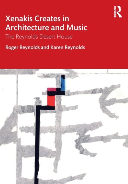 Bilde av Xenakis Creates In Architecture And Music Av Roger (univeristy Of California Usa) Reynolds, Karen Reynolds