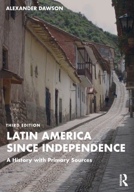 Latin America since Independence - A History with Primary Sources