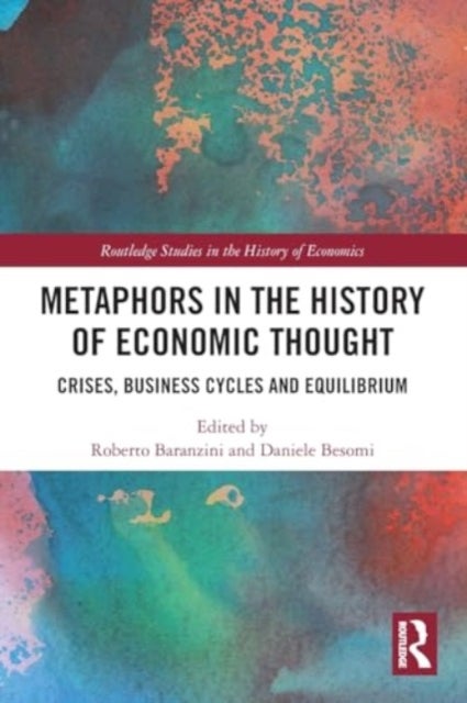 Metaphors in the History of Economic Thought - Crises, Business Cycles and Equilibrium