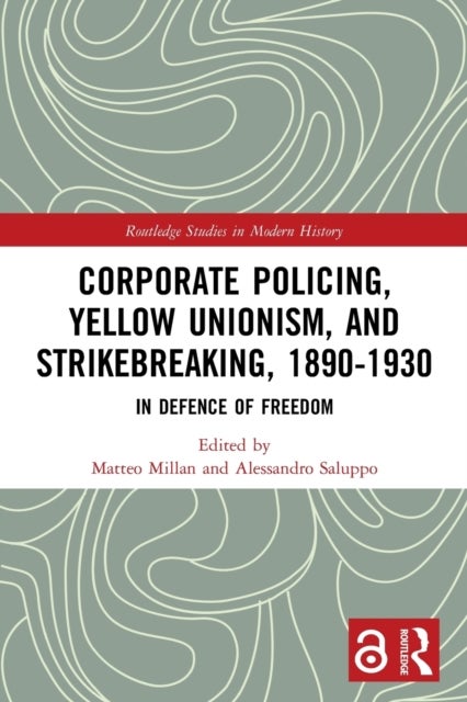 Corporate Policing, Yellow Unionism, and Strikebreaking, 1890-1930 - In Defence of Freedom
