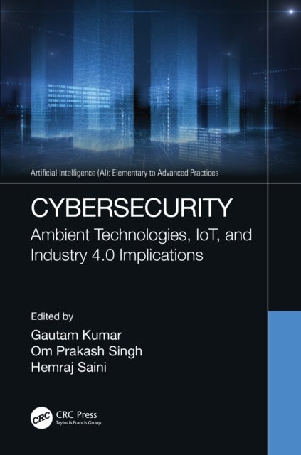 Cybersecurity - Ambient Technologies, IoT, and Industry 4.0 Implications