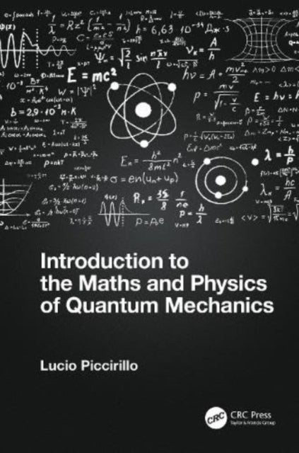 Bilde av Introduction To The Maths And Physics Of Quantum Mechanics Av Lucio (university Of Manchester Uk) Piccirillo