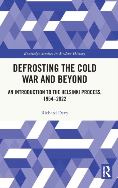 Defrosting the Cold War and Beyond - An Introduction to the Helsinki Process, 1954¿2022