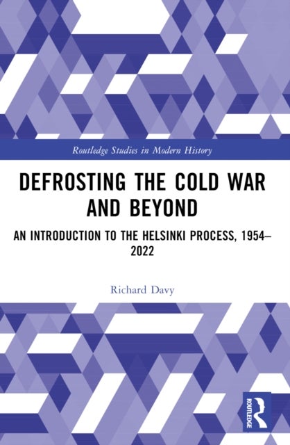 Defrosting the Cold War and Beyond - An Introduction to the Helsinki Process, 1954¿2022